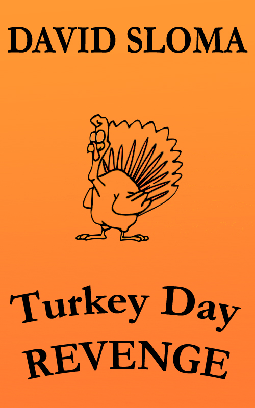 For Thanksgiving – a short story “Turkey Day REVENGE!”